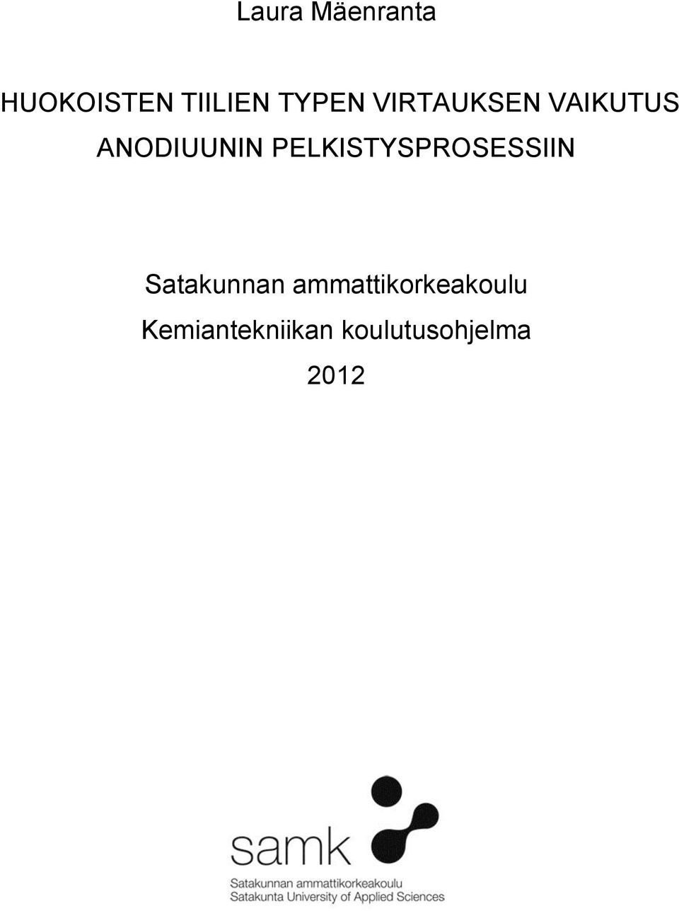 PELKISTYSPROSESSIIN Satakunnan