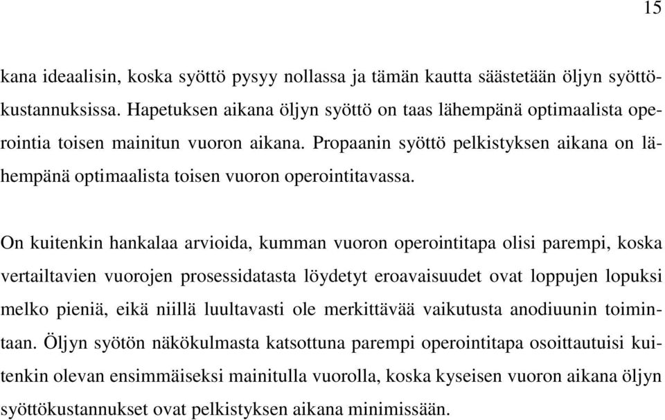 Propaanin syöttö pelkistyksen aikana on lähempänä optimaalista toisen vuoron operointitavassa.