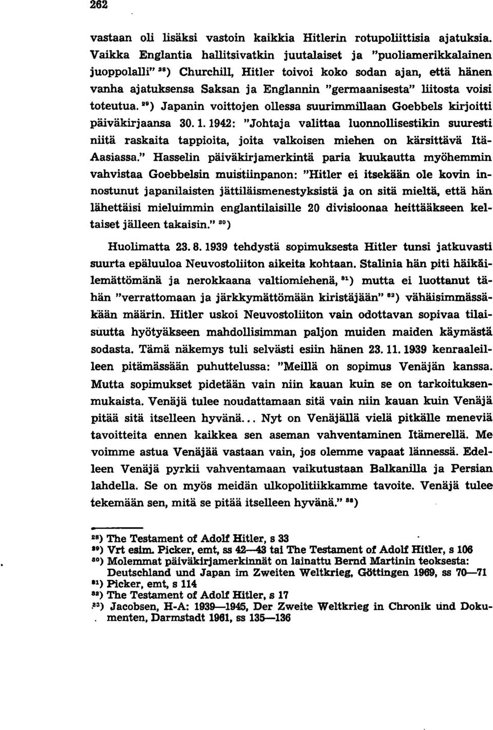 0) Japanin voittojen ollessa suurimmillaan Goebbels kirjoitti päiväkirjaansa 30.1.