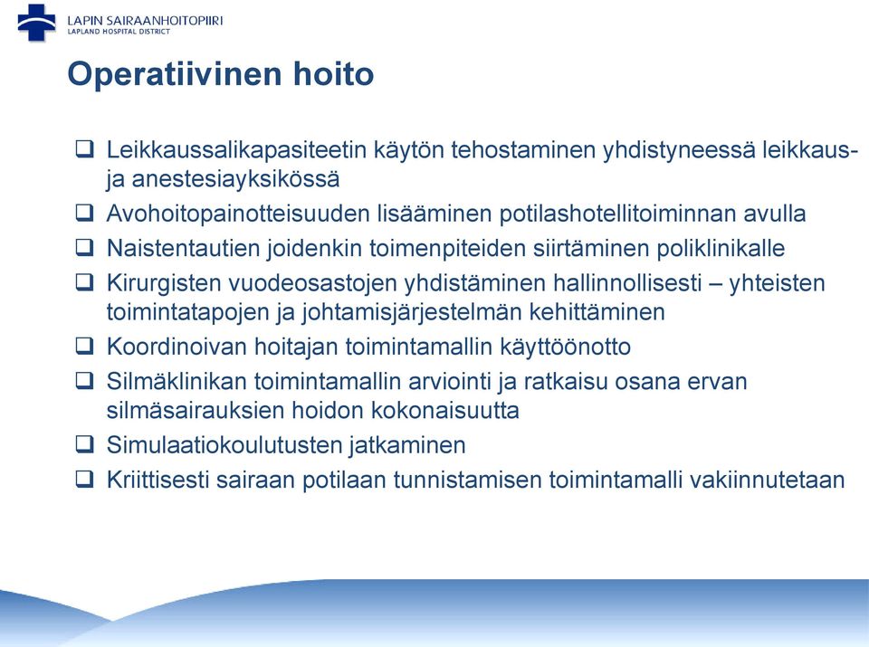 yhteisten toimintatapojen ja johtamisjärjestelmän kehittäminen Koordinoivan hoitajan toimintamallin käyttöönotto Silmäklinikan toimintamallin arviointi ja