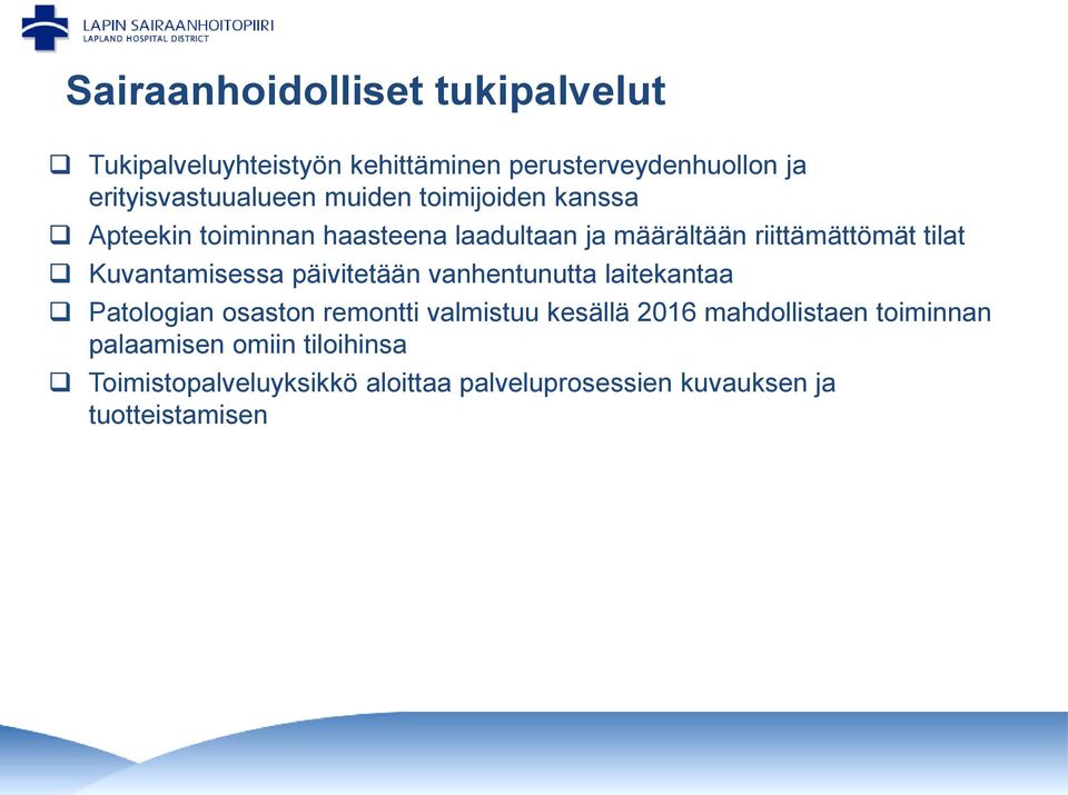 Kuvantamisessa päivitetään vanhentunutta laitekantaa Patologian osaston remontti valmistuu kesällä 2016