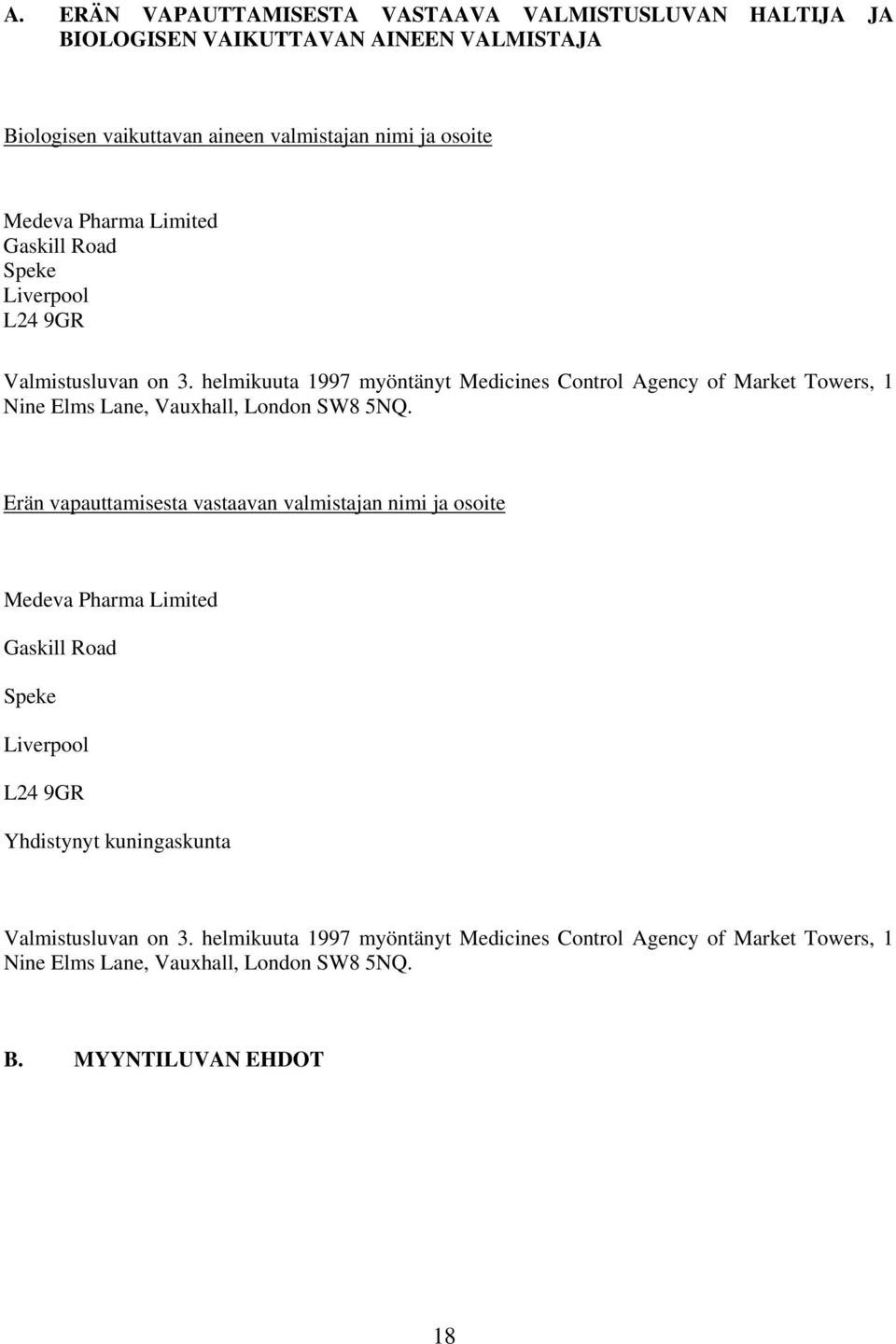 helmikuuta 1997 myöntänyt Medicines Control Agency of Market Towers, 1 Nine Elms Lane, Vauxhall, London SW8 5NQ.