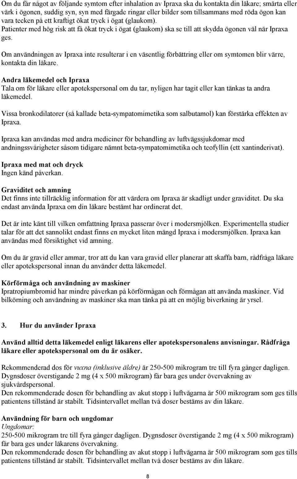 Om användningen av Ipraxa inte resulterar i en väsentlig förbättring eller om symtomen blir värre, kontakta din läkare.