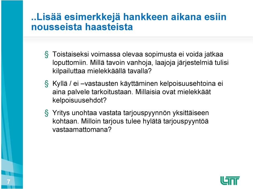 Kyllä / ei vastausten käyttäminen kelpoisuusehtoina ei aina palvele tarkoitustaan.