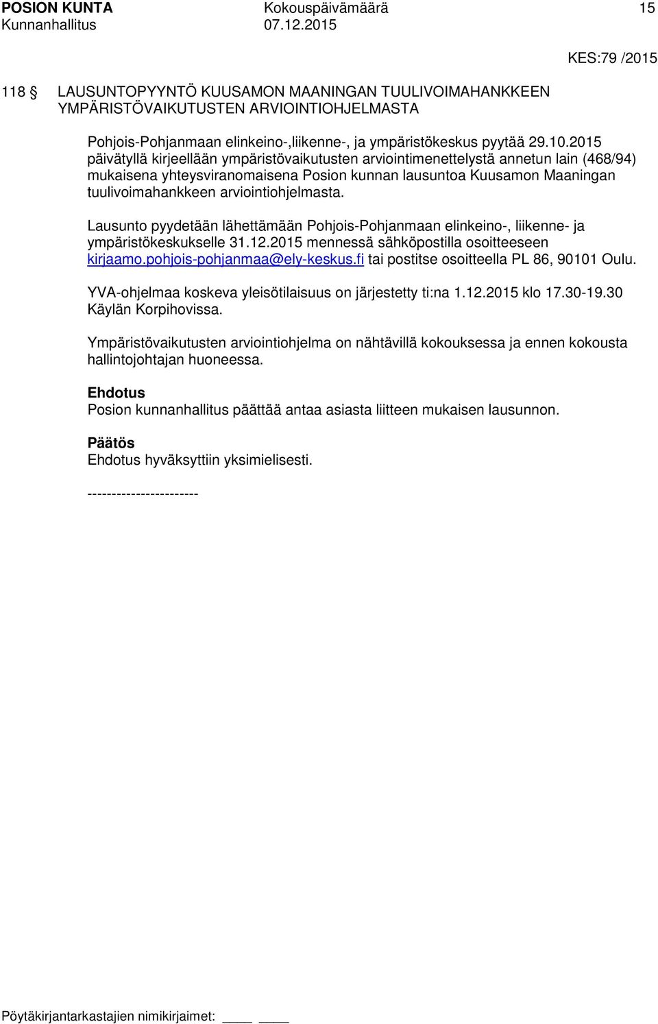 2015 päivätyllä kirjeellään ympäristövaikutusten arviointimenettelystä annetun lain (468/94) mukaisena yhteysviranomaisena Posion kunnan lausuntoa Kuusamon Maaningan tuulivoimahankkeen