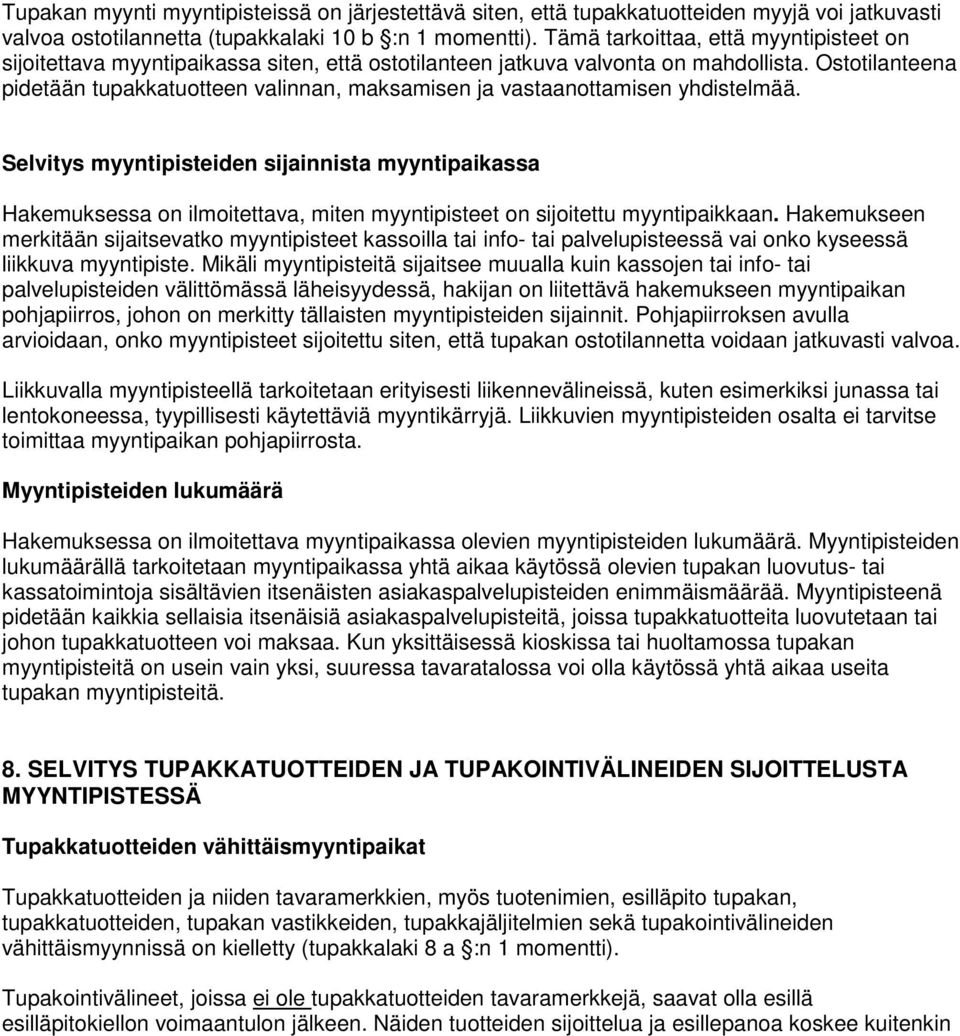 Ostotilanteena pidetään tupakkatuotteen valinnan, maksamisen ja vastaanottamisen yhdistelmää.