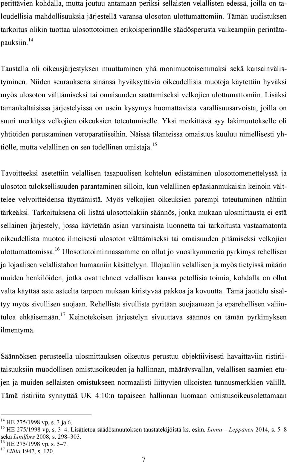 14 Taustalla oli oikeusjärjestyksen muuttuminen yhä monimuotoisemmaksi sekä kansainvälistyminen.