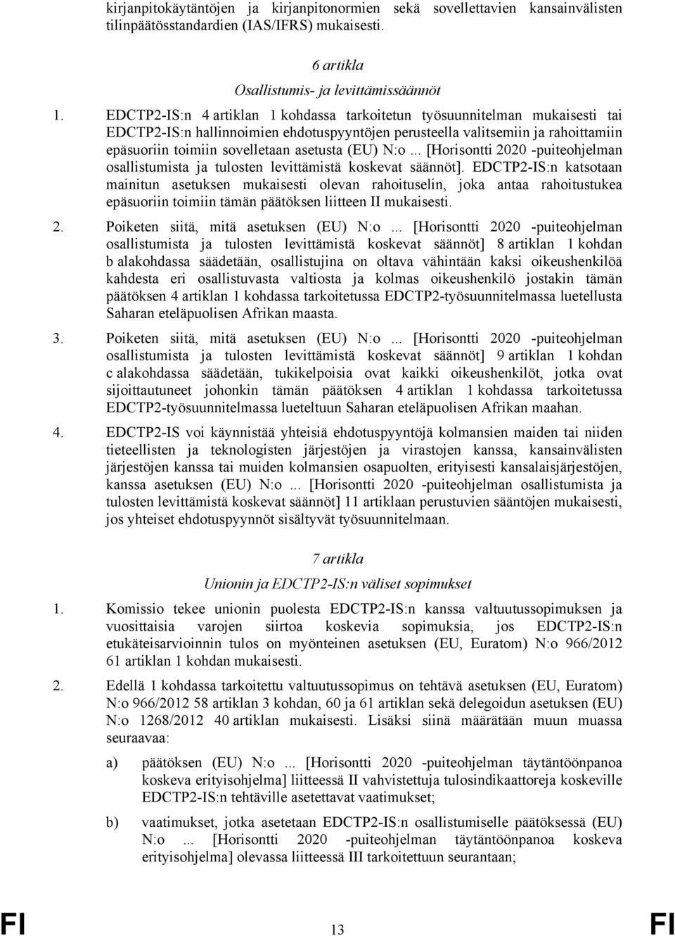 (EU) N:o... [Horisontti 2020 -puiteohjelman osallistumista ja tulosten levittämistä koskevat säännöt].