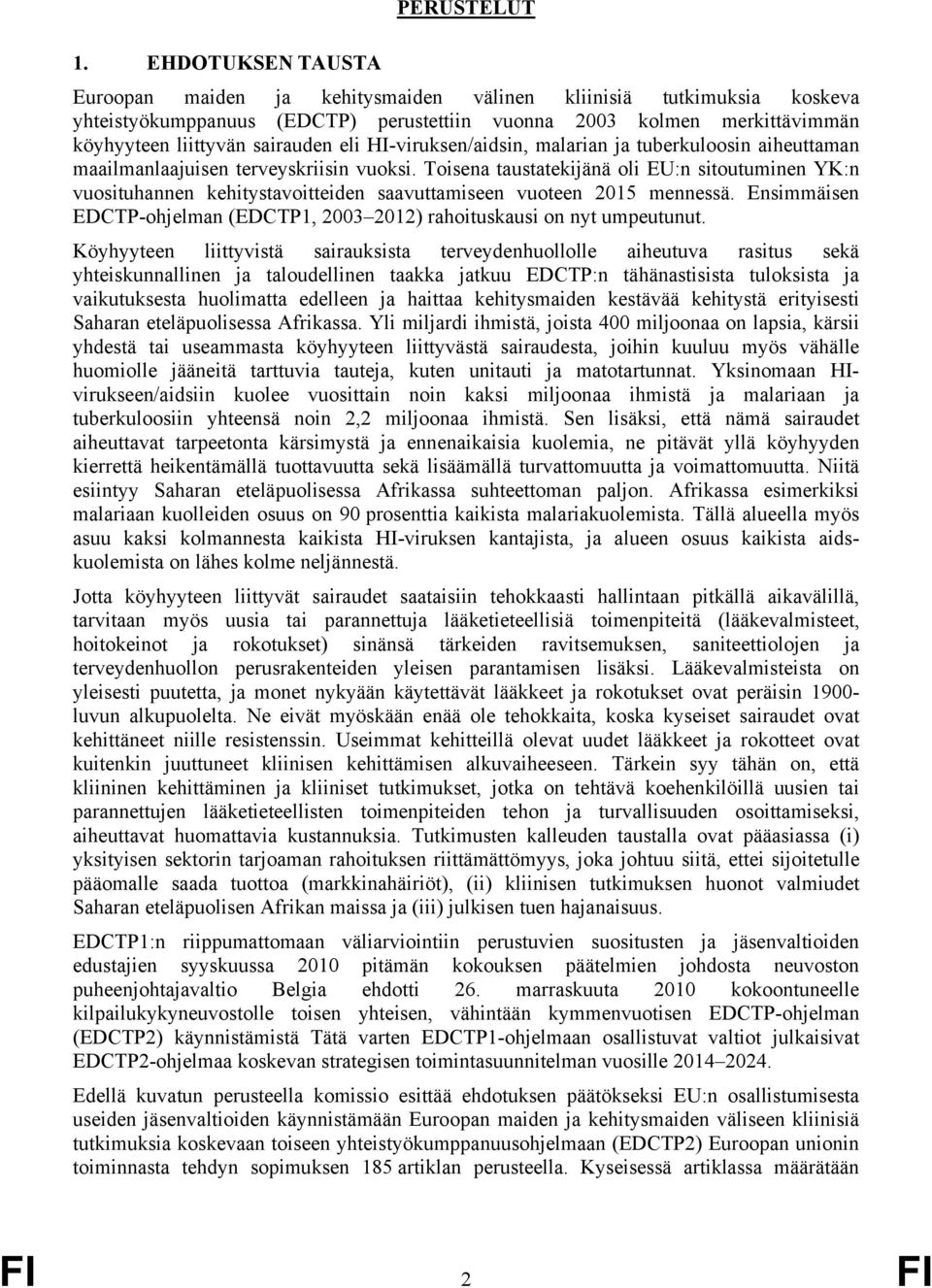 HI-viruksen/aidsin, malarian ja tuberkuloosin aiheuttaman maailmanlaajuisen terveyskriisin vuoksi.