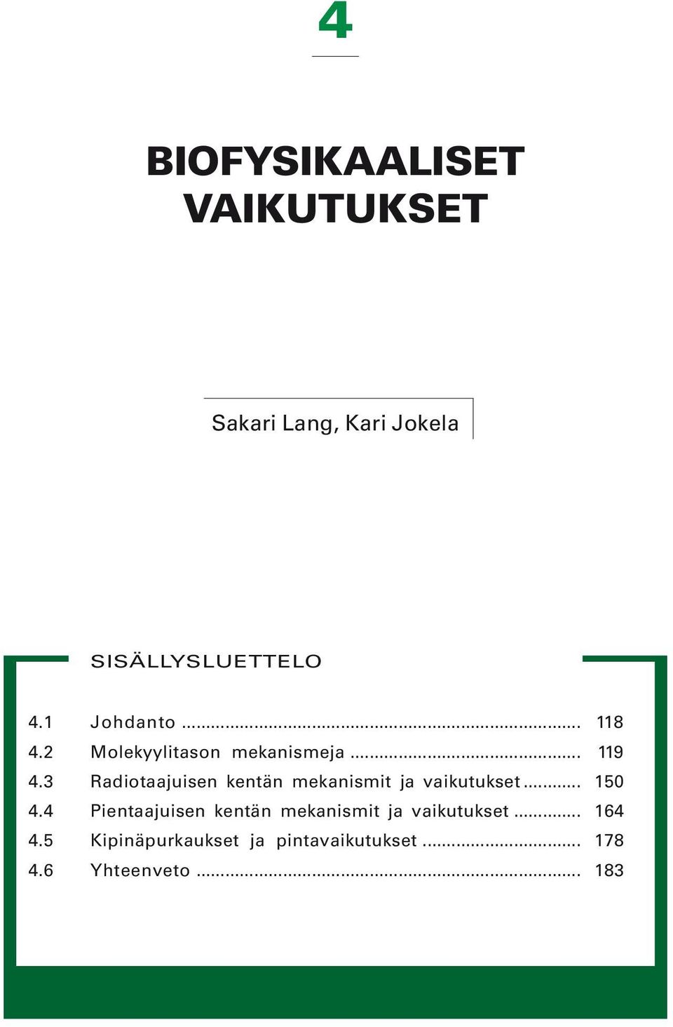 3 Radiotaajuisen kentän mekanismit ja vaikutukset... 150 4.