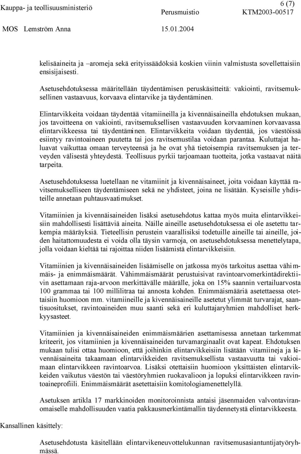 Asetusehdotuksessa määritellään täydentämisen peruskäsitteitä: vakiointi, ravitsemuksellinen vastaavuus, korvaava elintarvike ja täydentäminen.