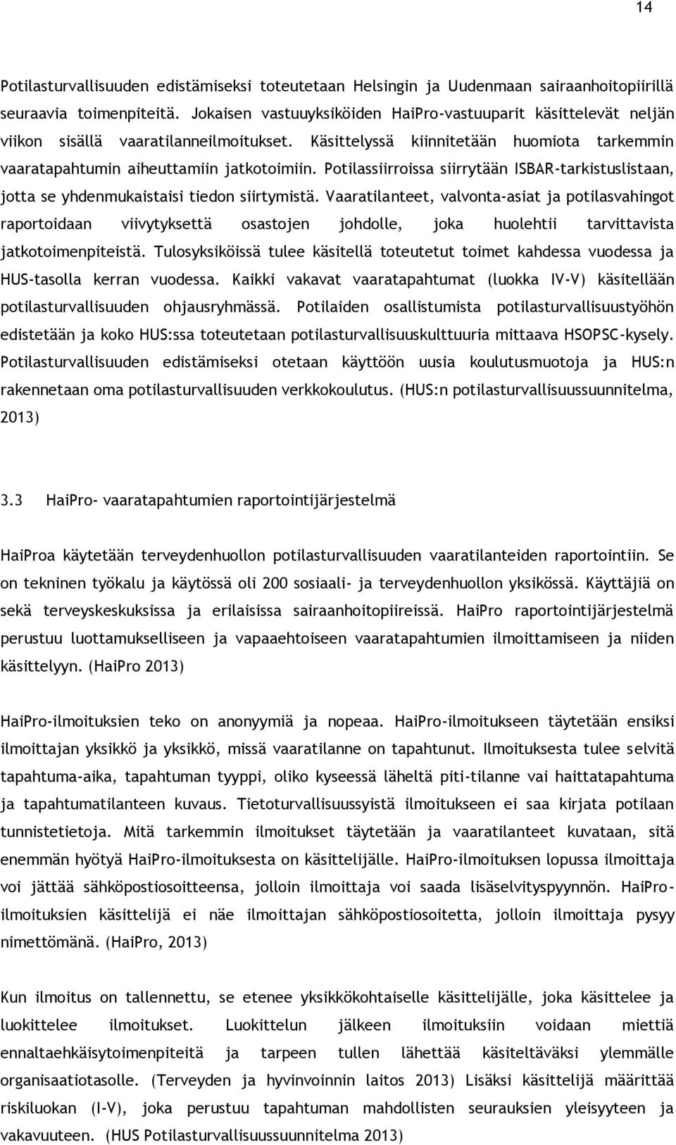 Potilassiirroissa siirrytään ISBAR-tarkistuslistaan, jotta se yhdenmukaistaisi tiedon siirtymistä.