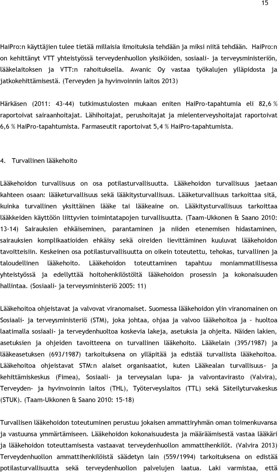 Awanic Oy vastaa työkalujen ylläpidosta ja jatkokehittämisestä.