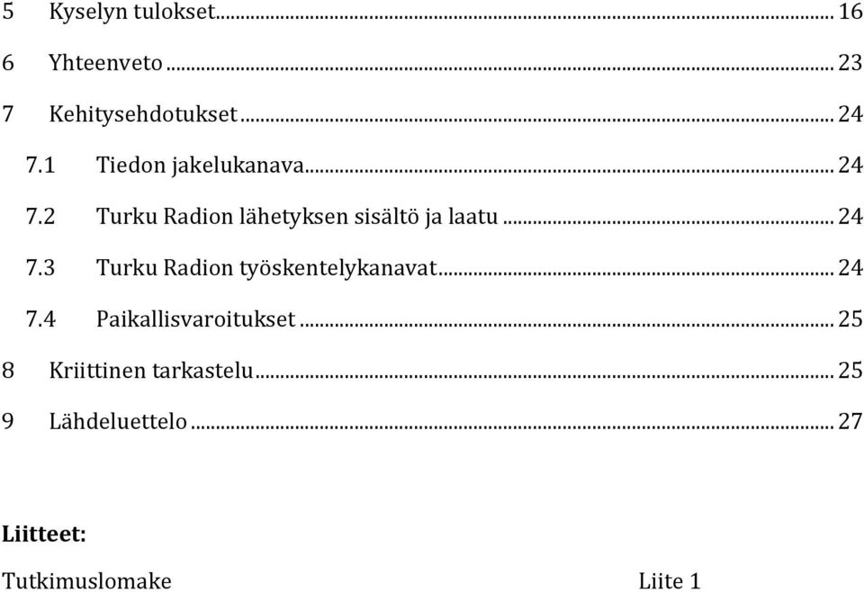 .. 24 7.3 Turku Radion työskentelykanavat... 24 7.4 Paikallisvaroitukset.