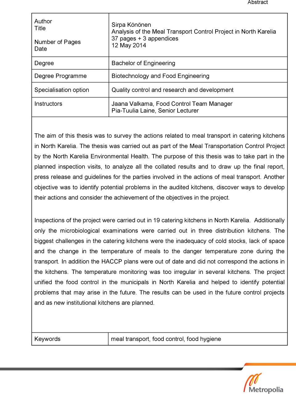 Lecturer The aim of this thesis was to survey the actions related to meal transport in catering kitchens in North Karelia.