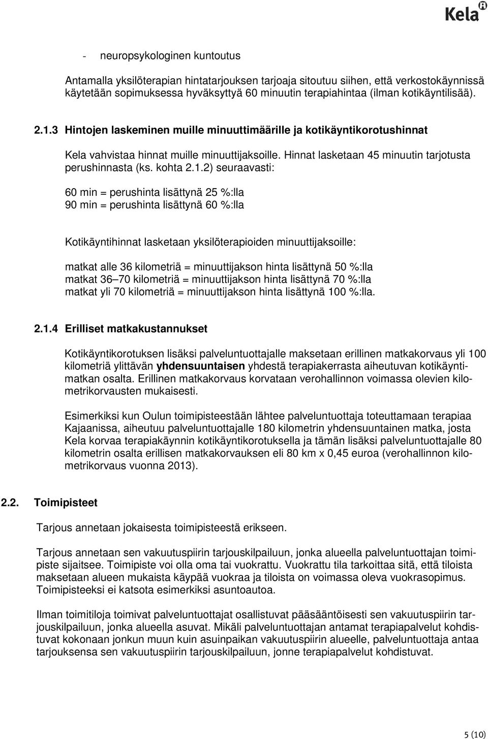 Hinnat lasketaan 45 minuutin tarjotusta perushinnasta (ks. kohta 2.1.