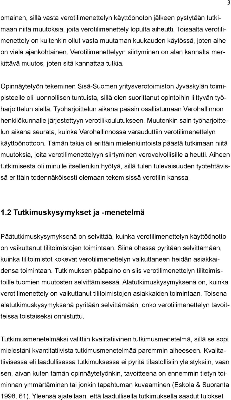 Verotilimenettelyyn siirtyminen on alan kannalta merkittävä muutos, joten sitä kannattaa tutkia.