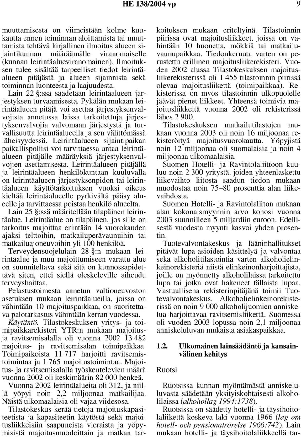 Lain 22 :ssä säädetään leirintäalueen järjestyksen turvaamisesta.