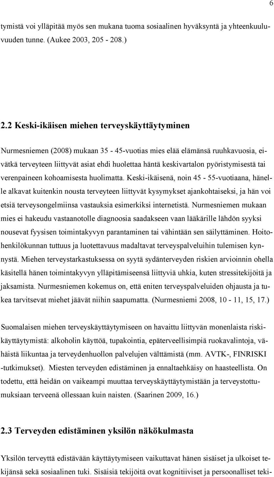 pyöristymisestä tai verenpaineen kohoamisesta huolimatta.