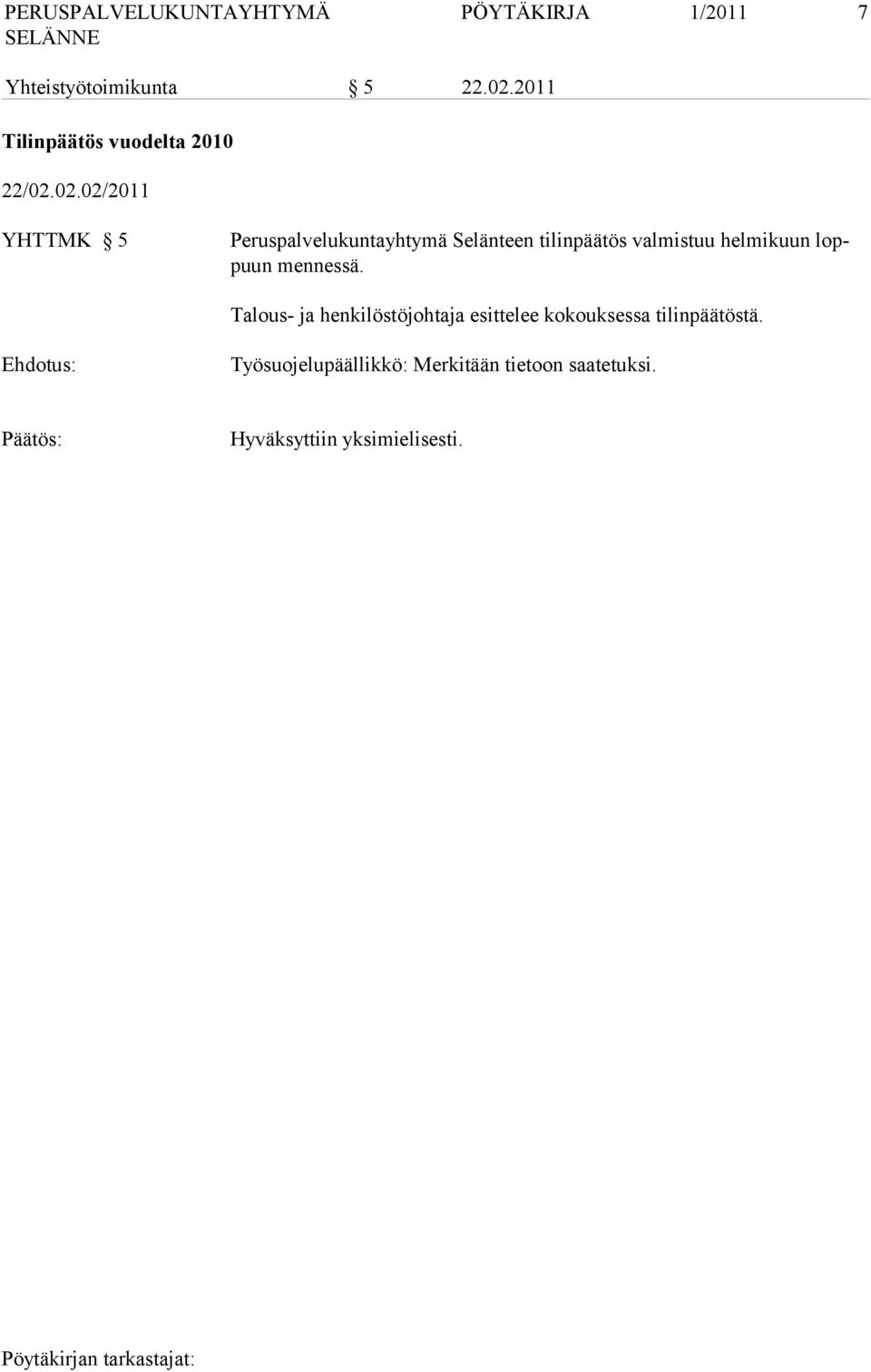 02.02/2011 YHTTMK 5 Peruspalvelukuntayhtymä Selänteen tilinpäätös valmistuu