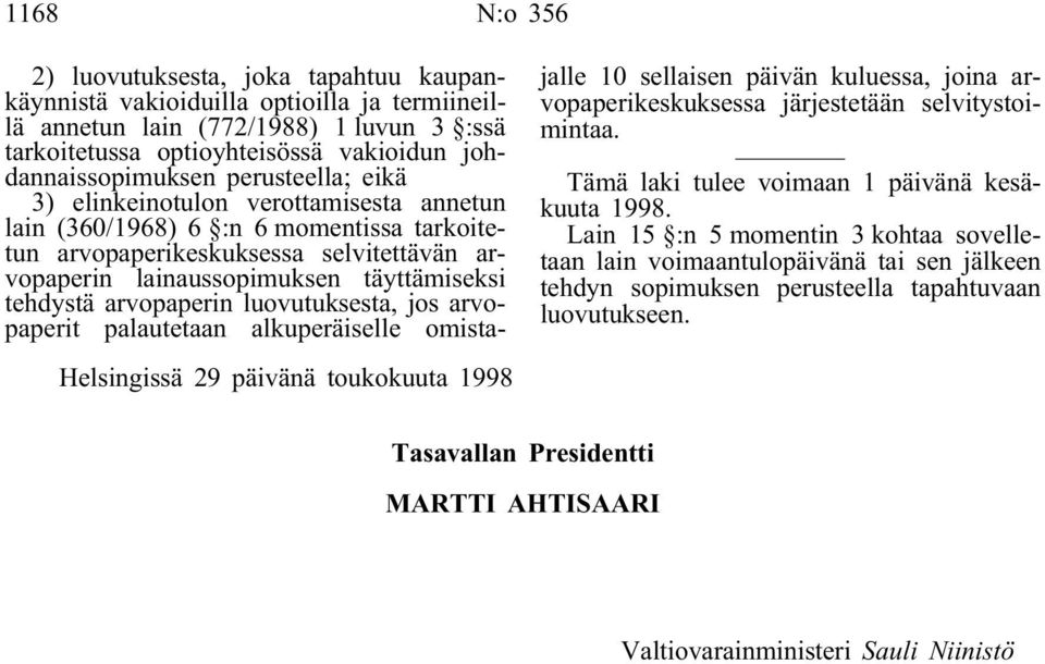 arvopaperin luovutuksesta, jos arvopaperit palautetaan alkuperäiselle omistajalle 10 sellaisen päivän kuluessa, joina arvopaperikeskuksessa järjestetään selvitystoimintaa.