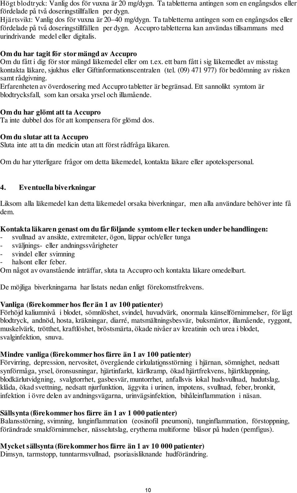 Om du har tagit för stor mängd av Accupro Om du fått i dig för stor mängd läkemedel eller om t.ex.