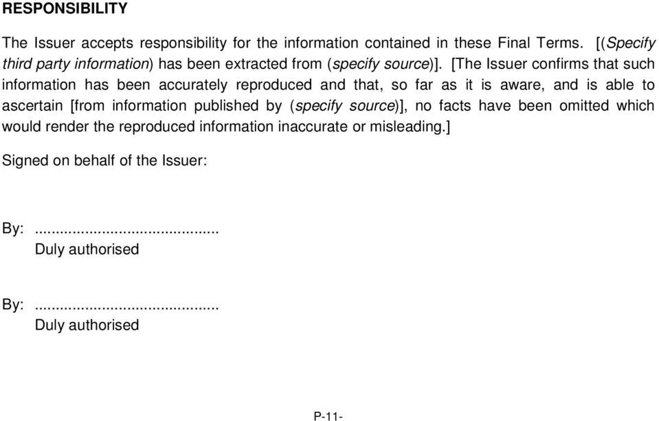 [The Issuer confirms that such information has been accurately reproduced and that, so far as it is aware, and is able to ascertain