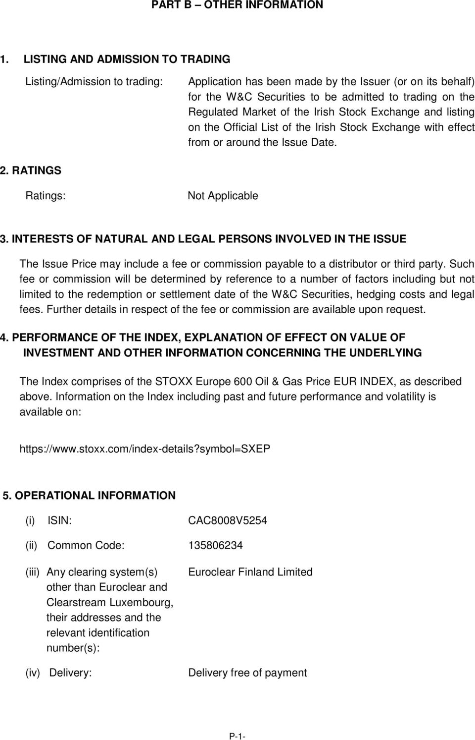 the Irish Stock Exchange and listing on the Official List of the Irish Stock Exchange with effect from or around the Issue Date. 2. RATINGS Ratings: 3.
