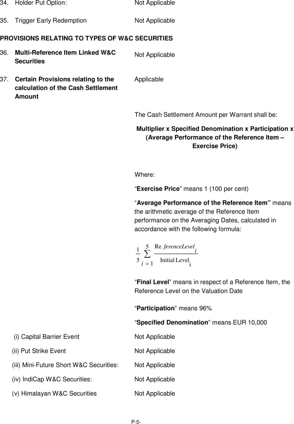Performance of the Reference Item Exercise Price) Where: Exercise Price means 1 (100 per cent) Average Performance of the Reference Item means the arithmetic average of the Reference Item performance