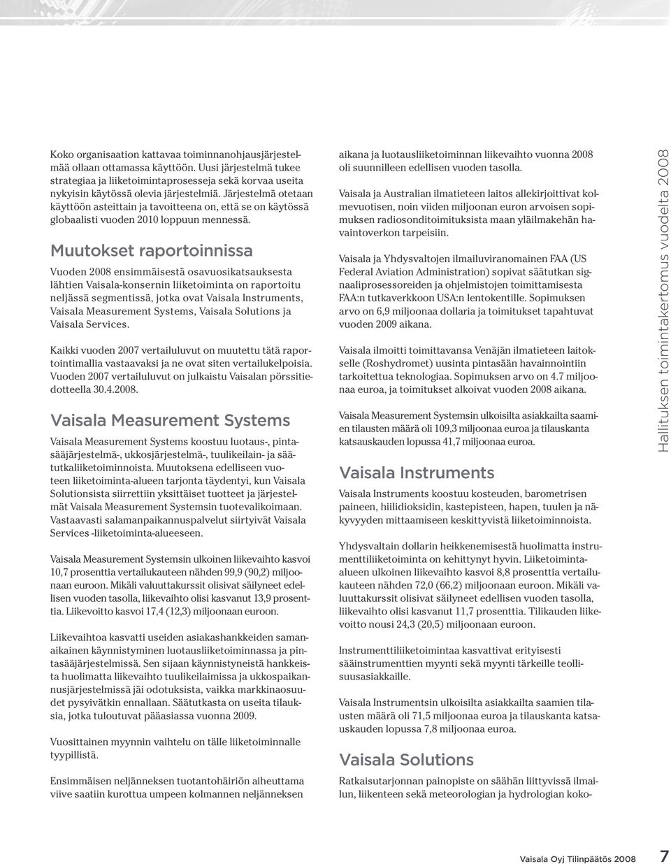Järjestelmä otetaan käyttöön asteittain ja tavoitteena on, että se on käytössä globaalisti vuoden 2010 loppuun mennessä.