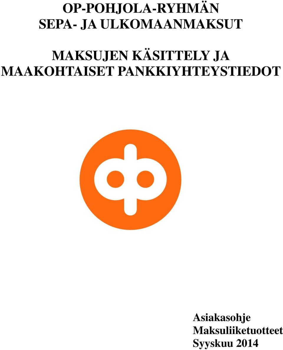 JA MAAKOHTAISET PANKKIYHTEYSTIEDOT