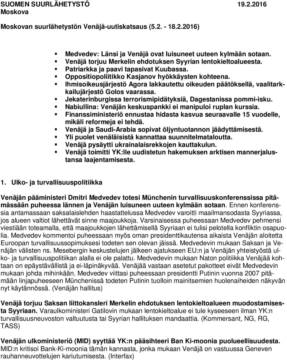 Ihmisoikeusjärjestö Agora lakkautettu oikeuden päätöksellä, vaalitarkkailujärjestö Golos vaarassa. Jekaterinburgissa terrorismipidätyksiä, Dagestanissa pommi-isku.