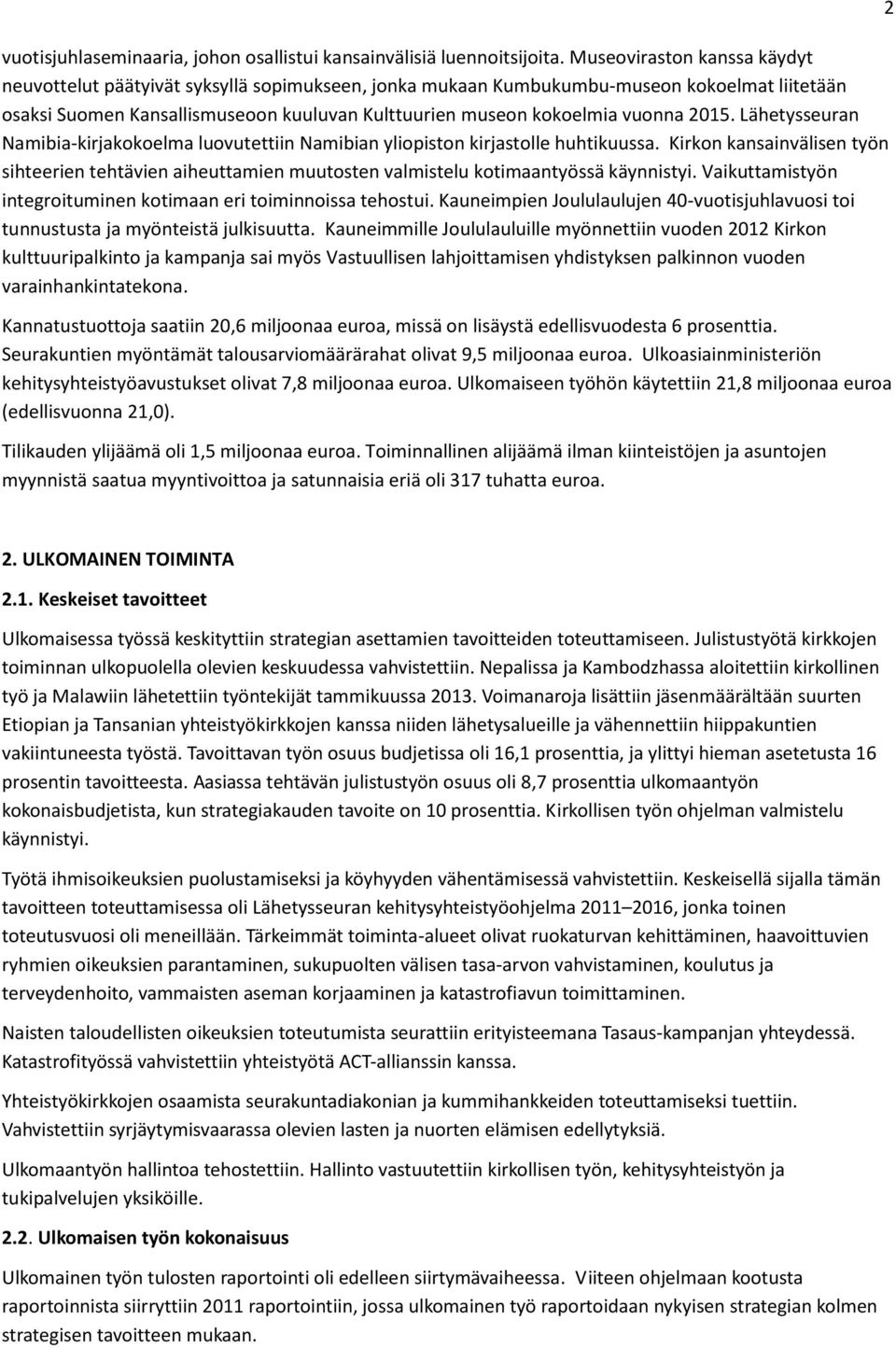 2015. Lähetysseuran Namibia-kirjakokoelma luovutettiin Namibian yliopiston kirjastolle huhtikuussa.