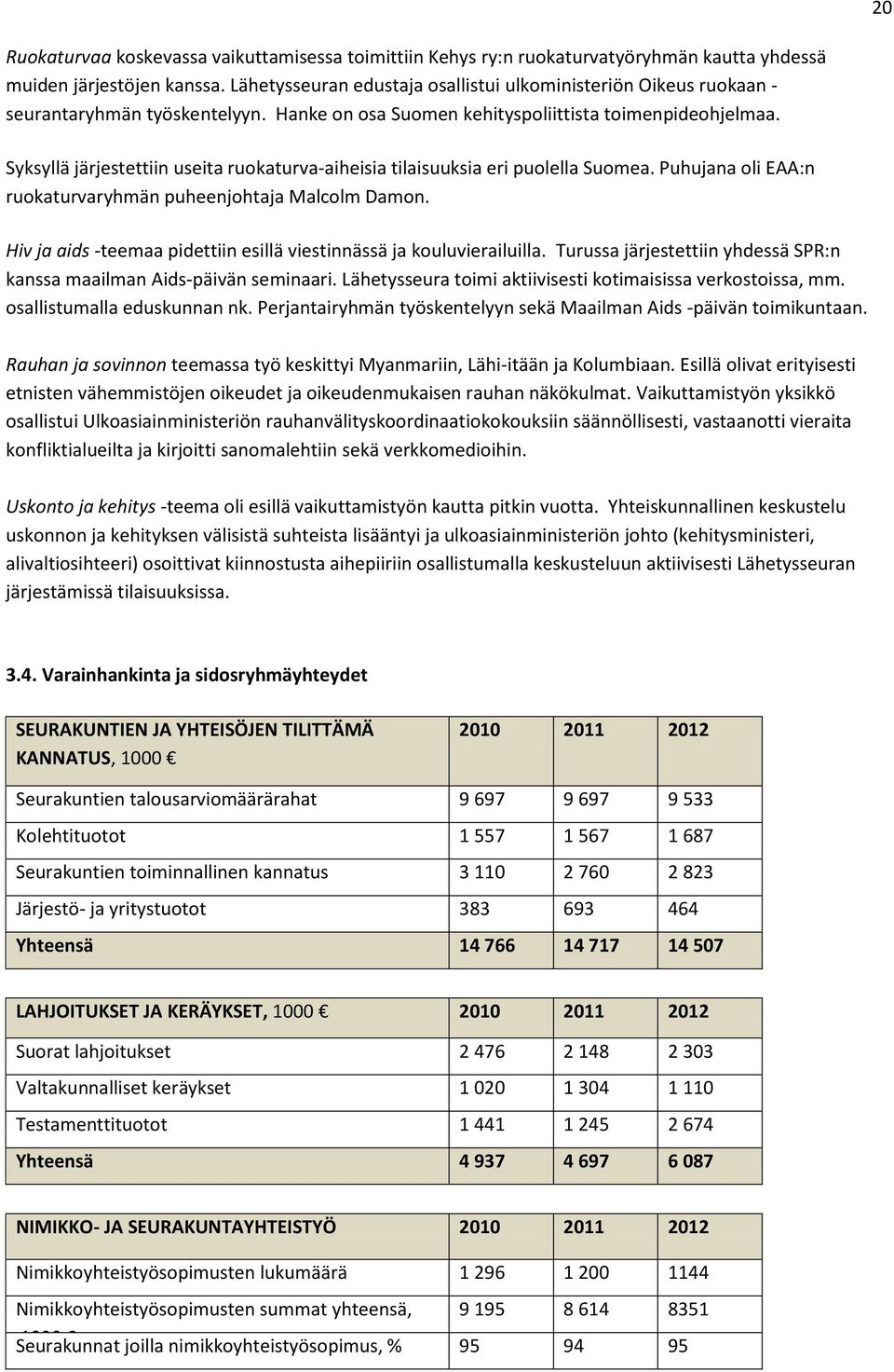 Syksyllä järjestettiin useita ruokaturva-aiheisia tilaisuuksia eri puolella Suomea. Puhujana oli EAA:n ruokaturvaryhmän puheenjohtaja Malcolm Damon.