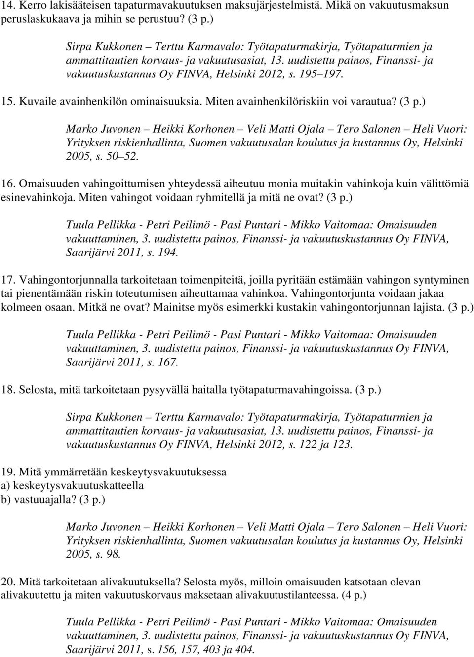 195 197. 15. Kuvaile avainhenkilön ominaisuuksia. Miten avainhenkilöriskiin voi varautua? (3 p.