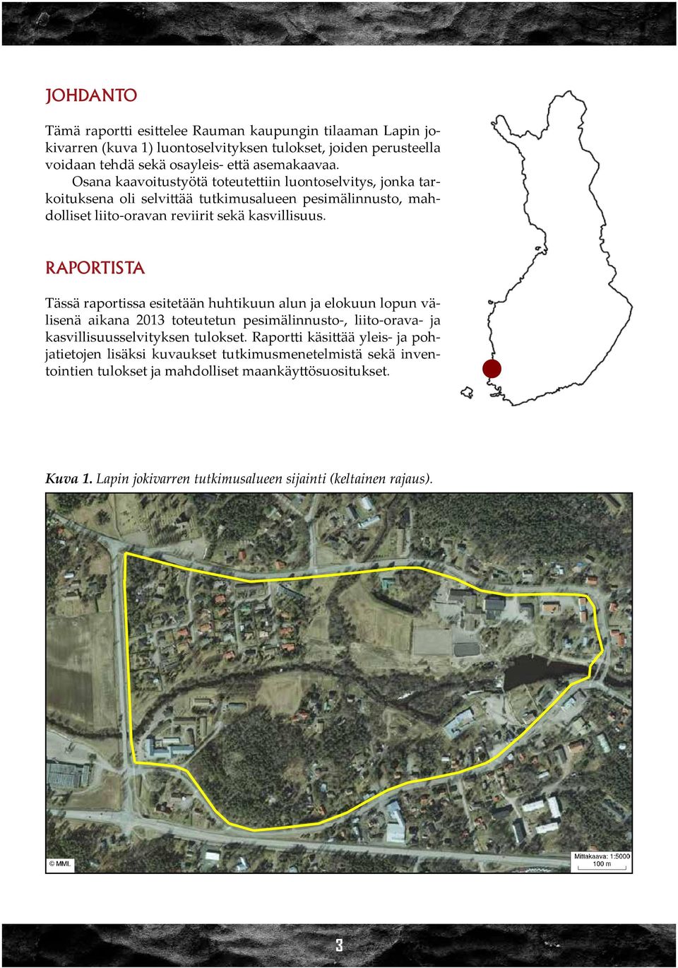 Raportista Tässä raportissa esitetään huhtikuun alun ja elokuun lopun välisenä aikana 2013 toteutetun pesimälinnusto-, liito-orava- ja kasvillisuusselvityksen tulokset.