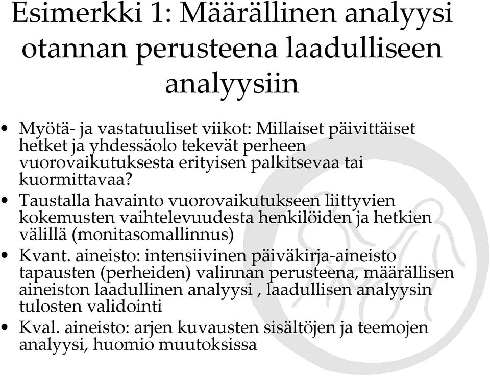 Taustalla havainto vuorovaikutukseen liittyvien kokemusten vaihtelevuudesta henkilöiden ja hetkien välillä (monitasomallinnus) Kvant.