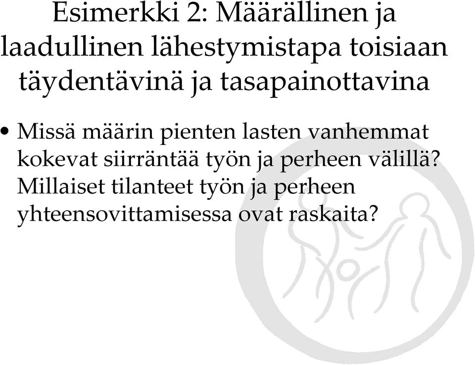 lasten vanhemmat kokevat siirräntää työn ja perheen välillä?