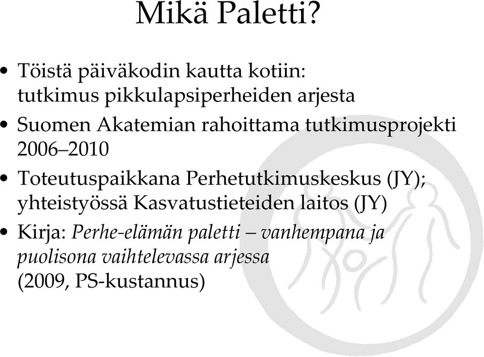 Akatemian rahoittama tutkimusprojekti 2006 2010 Toteutuspaikkana