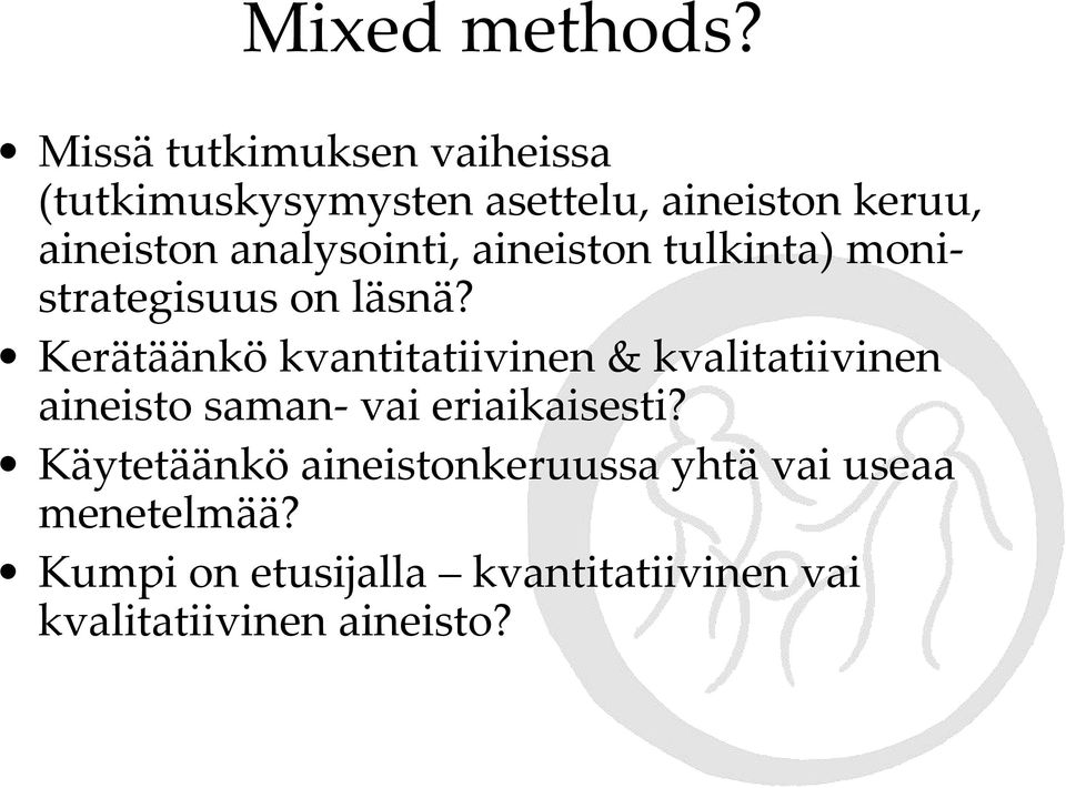 analysointi, aineiston tulkinta) monistrategisuus on läsnä?