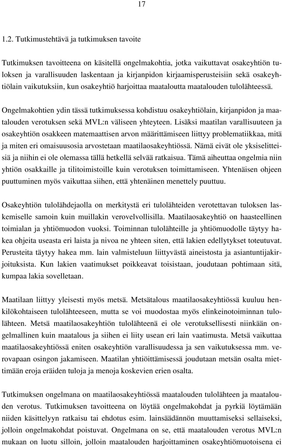 osakeyhtiölain vaikutuksiin, kun osakeyhtiö harjoittaa maataloutta maatalouden tulolähteessä.