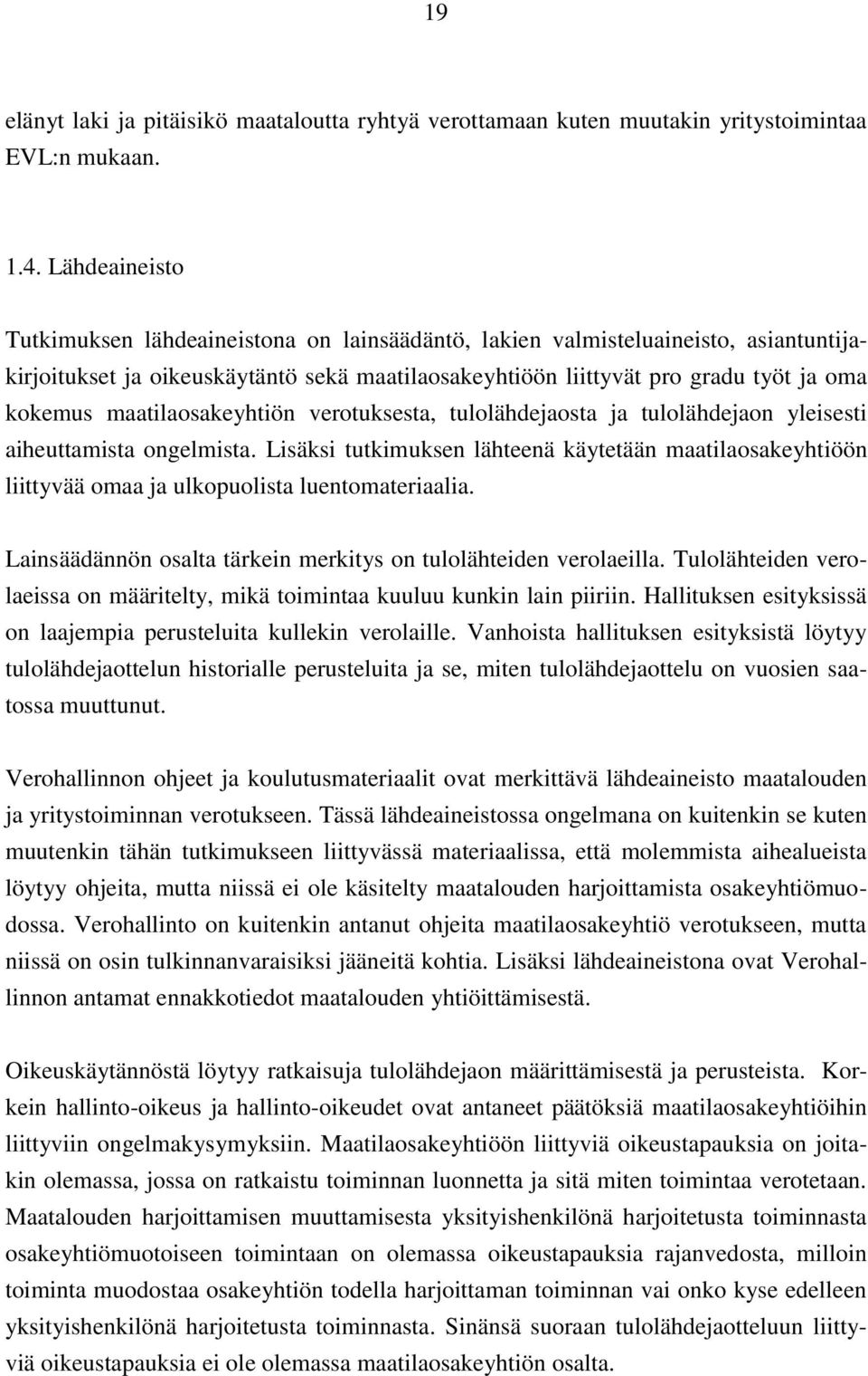 maatilaosakeyhtiön verotuksesta, tulolähdejaosta ja tulolähdejaon yleisesti aiheuttamista ongelmista.