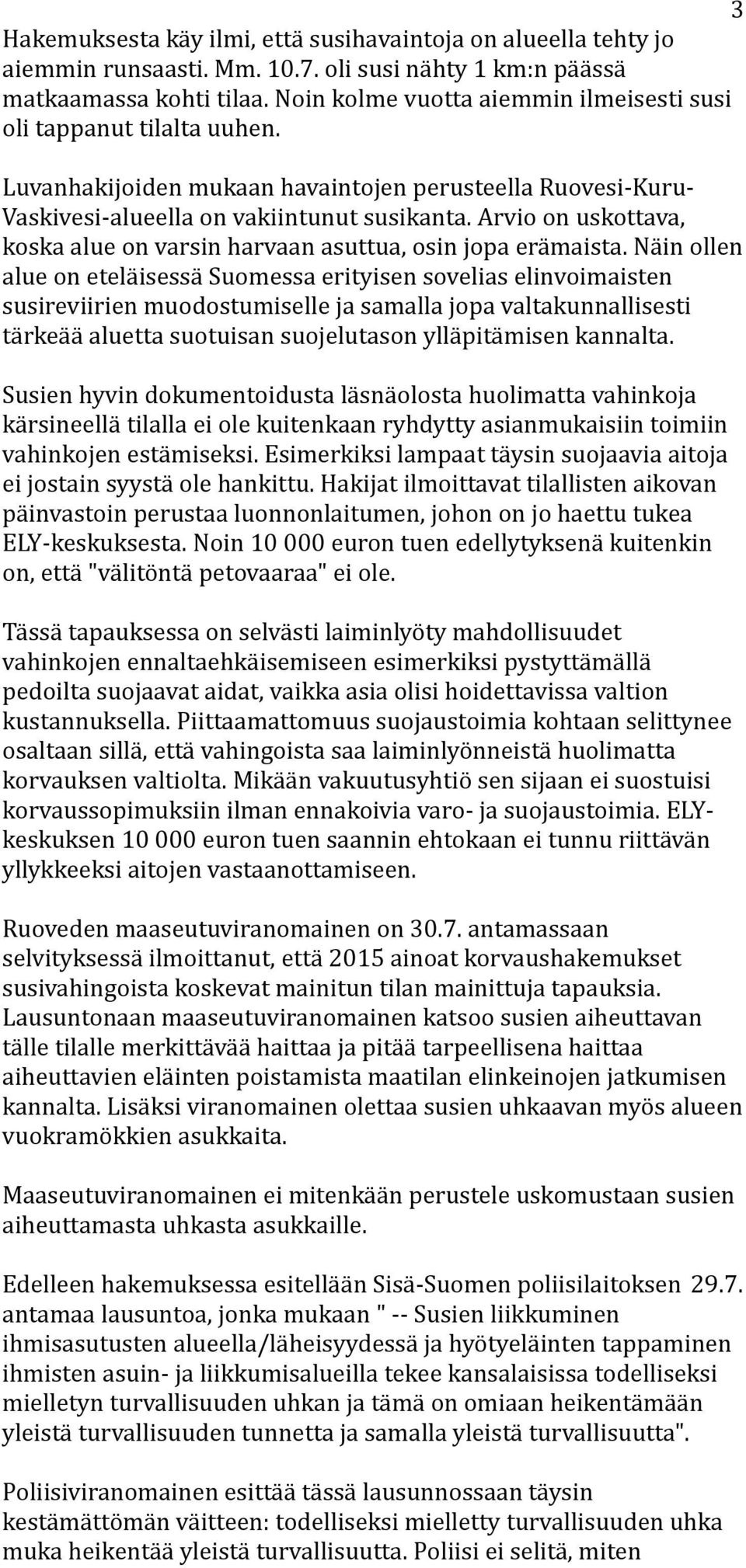 Arvio on uskottava, koska alue on varsin harvaan asuttua, osin jopa erämaista.