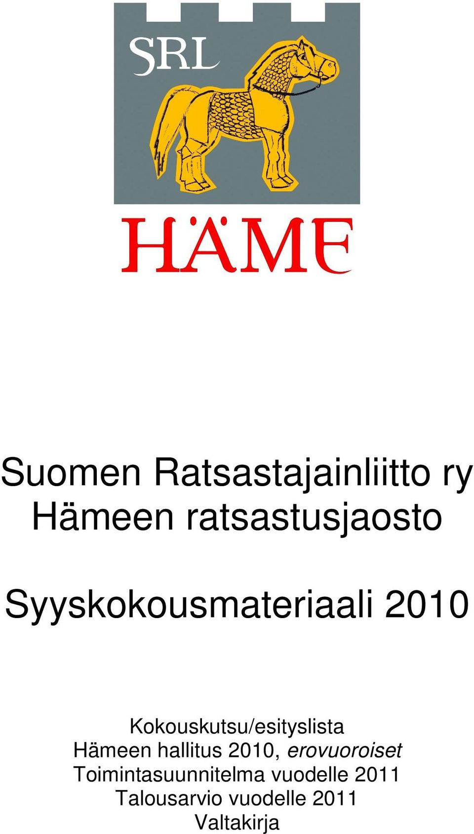 Hämeen hallitus 2010, erovuoroiset