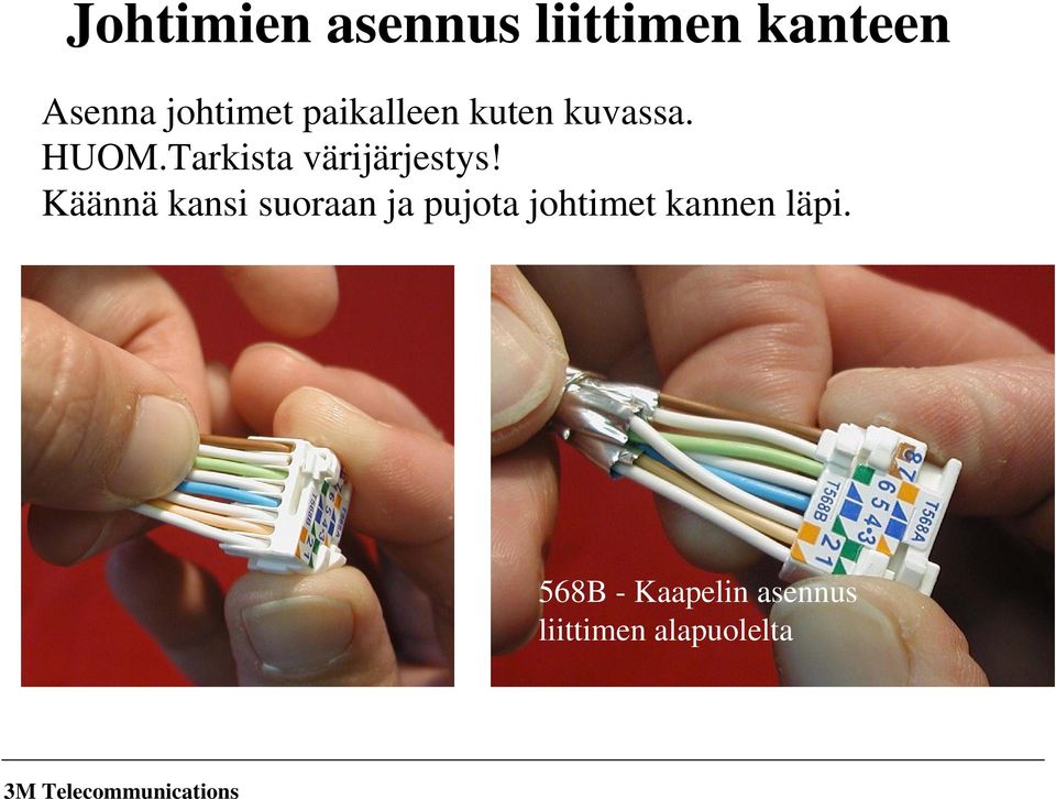 Tarkista värijärjestys!