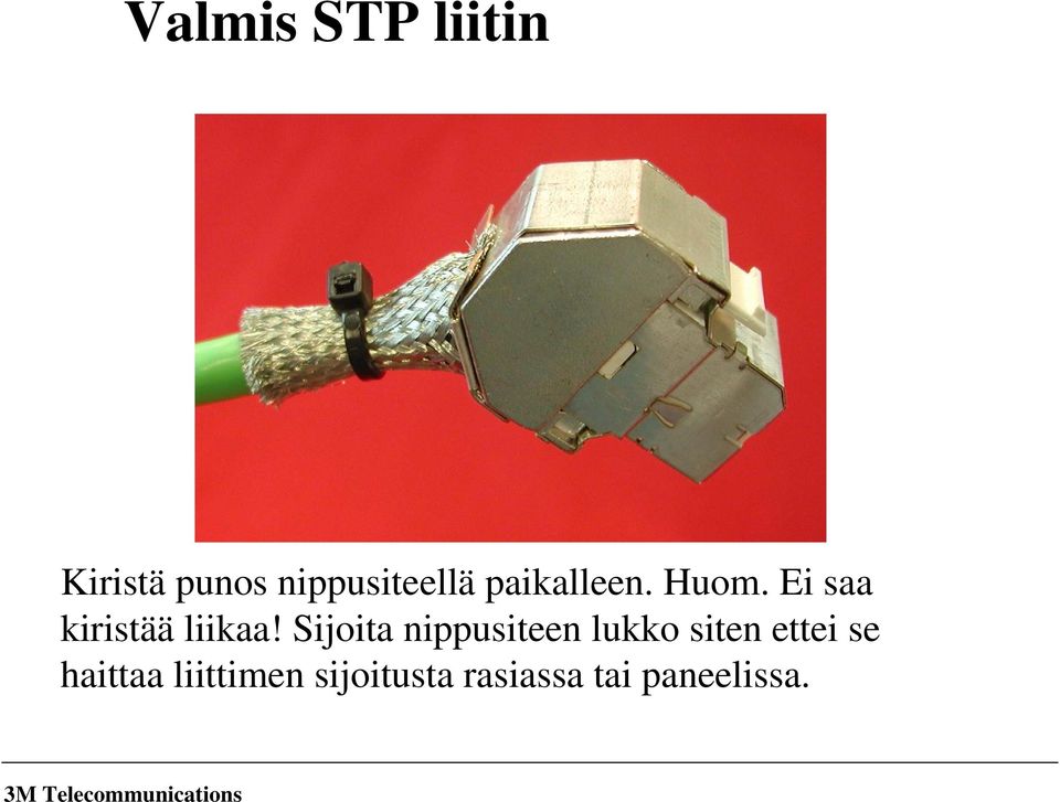 Sijoita nippusiteen lukko siten ettei se