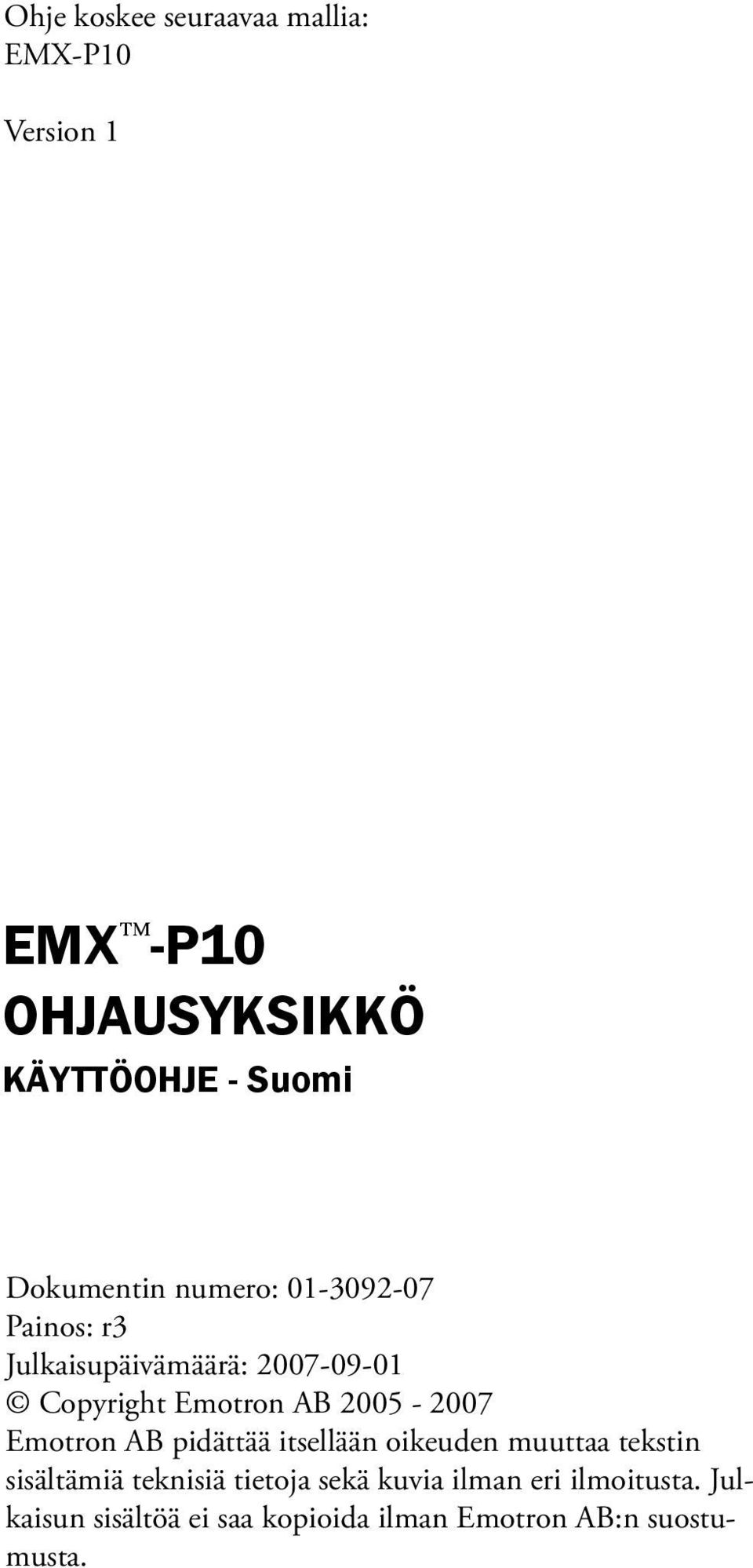 2005-2007 Emotron AB pidättää itsellään oikeuden muuttaa tekstin sisältämiä teknisiä tietoja