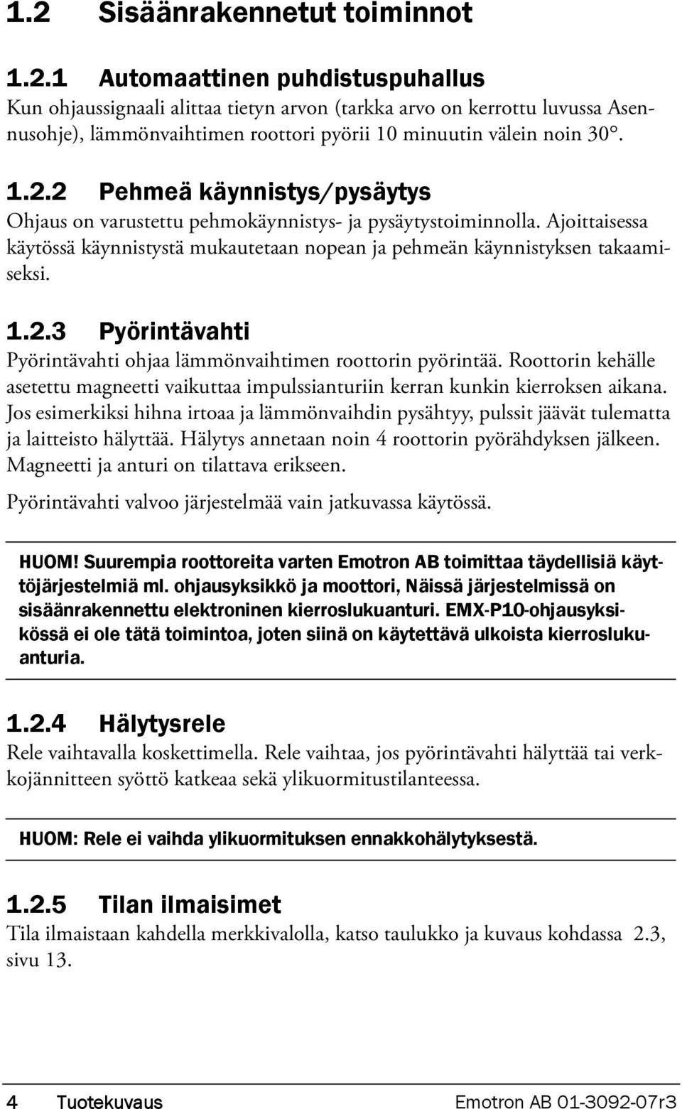 Roottorin kehälle asetettu magneetti vaikuttaa impulssianturiin kerran kunkin kierroksen aikana.