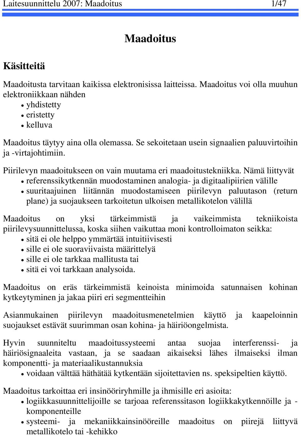 Piirilevyn maadoitukseen on vain muutama eri maadoitustekniikka.