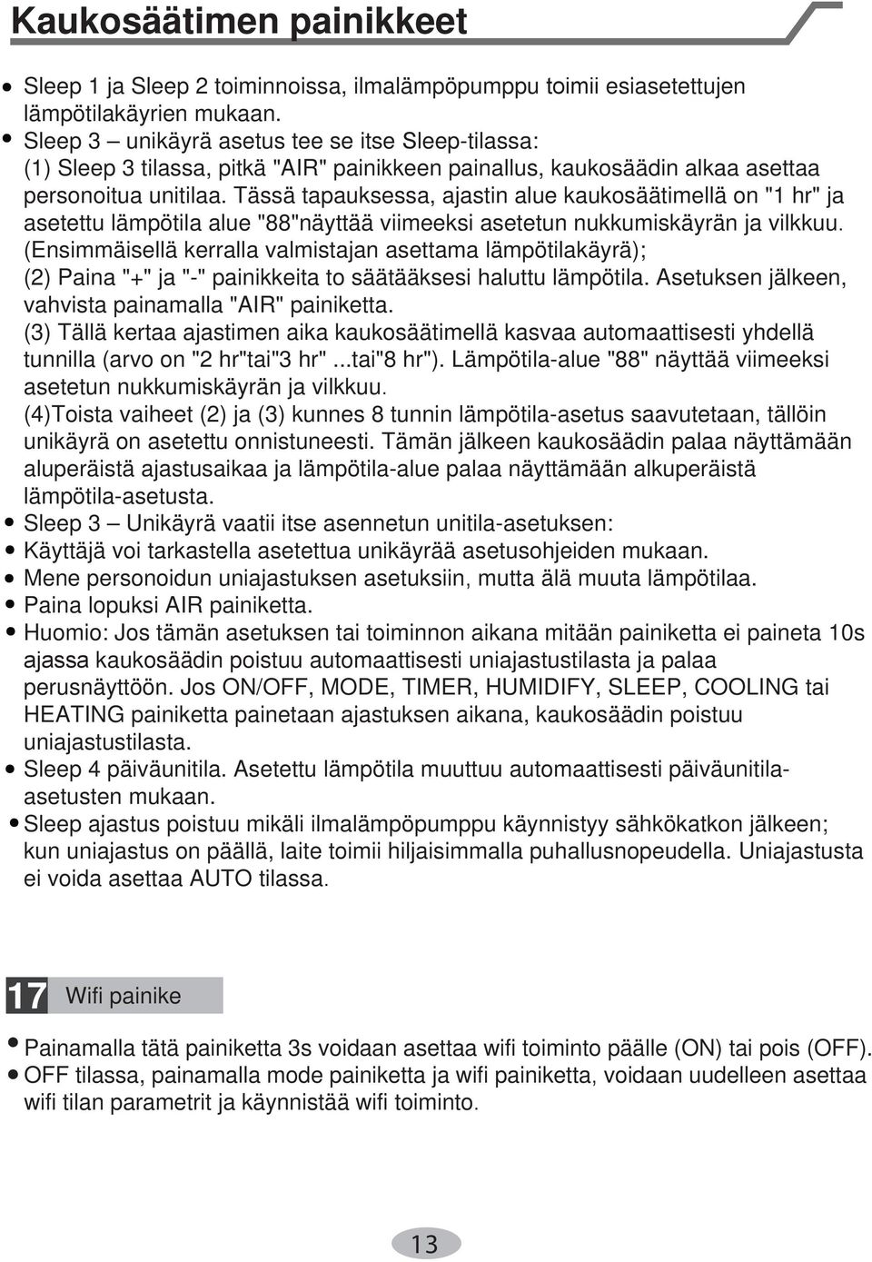 Tässä tapauksessa, ajastin alue kaukosäätimellä on "1 hr" ja asetettu lämpötila alue "88"näyttää viimeeksi asetetun nukkumiskäyrän ja vilkkuu (Ensimmäisellä kerralla valmistajan asettama